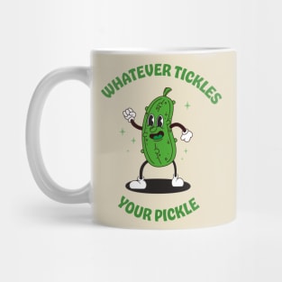 Whatever tickles your pickle Mug